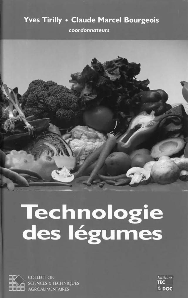 Technologie des légumes - Yves Tirilly, Claude Marcel Bourgeois - Tec & Doc