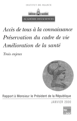 Accès de tous à la connaissance, préservation du cadre de vie, amélioration de la santé: Trois enjeux (rapport à Monsieur le Président de la République)