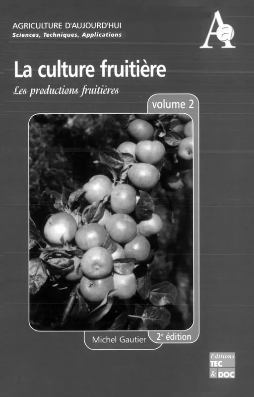 La culture fruitière Volume 2: Les productions fruitières - Michel GAUTIER - Tec & Doc