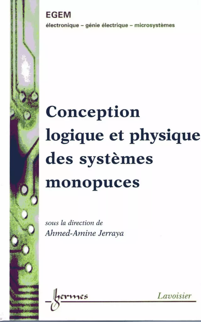 Conception logique et physique des systèmes monopuces (Traité EGEM Série électronique et micro-électronique) - Ahmed-Amine JERRAYA - Hermès Science