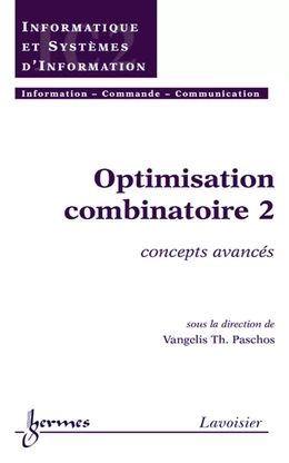 Optimisation combinatoire 2: concepts avancés (Traité IC2, série Informatique et systèmes d'information)