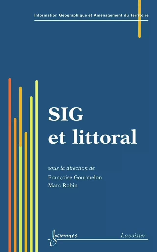 SIG et littoral (Traité IGAT, série Aménagement et gestion du territoire) - Françoise GOURMELON, Marc ROBIN - Hermès Science