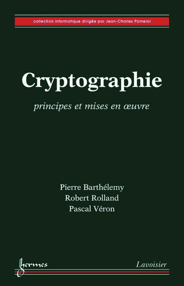 Cryptographie: principes et mises en oeuvre - Robert ROLLAND, Pascal Véron - Hermès Science