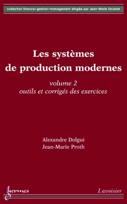 Les systèmes de production modernes Volume 2: Outils et corrigés des exercices (Coll. Finance, gestion et management)