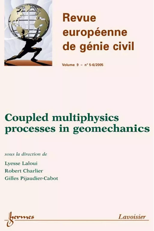 Coupled multiphysics processes in geomechanics (Revue européenne de génie civil Vol. 9 N° 5-6/2005) - Lyesse LALOUI, Robert CHARLIER, Gilles PIJAUDIER-CABOT - Hermès Science