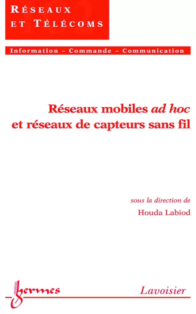 Réseaux mobiles ad hoc et réseaux de capteurs sans fil (Traité IC2, série Réseaux et télécoms) - Houda Labiod - Hermès Science