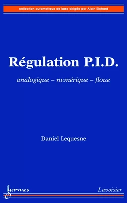 Régulation P.I.D. : analogique - numérique - floue (Coll. Automatique de base)