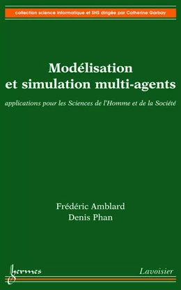 Modélisation et simulation multi-agents: applications aux Sciences de l'Homme et de la Société (Coll. Science informatique et SHS)