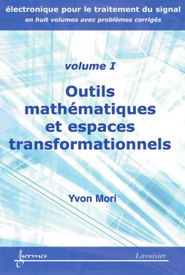 Outils mathématiques et espaces transformationnels (Manuel d'électronique pour le traitement du signal Vol. 1)
