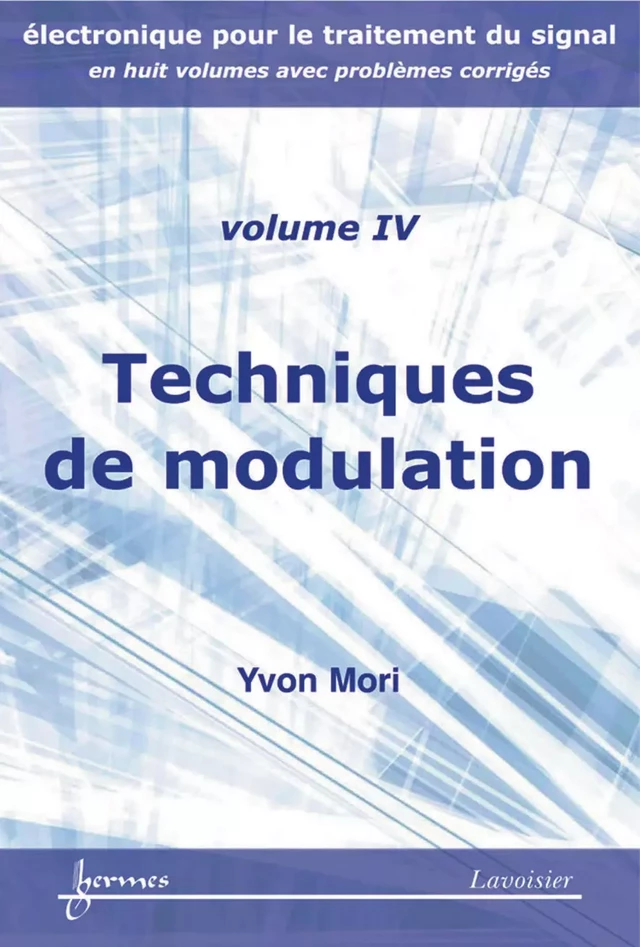 Techniques de modulation (Manuel d'électronique pour le traitement du signal Vol.4) - Yvon MORI - Hermès Science