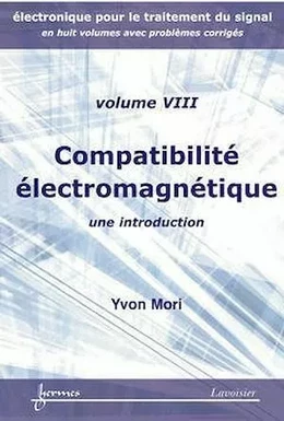 Compatibilité électromagnétique : une introduction (Electronique pour le traitement du signal Vol. 8 avec problèmes corrigés)