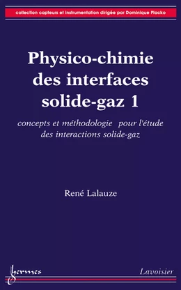 Physico-chimie des interfaces solide-gaz. Vol. 1: concepts et méthodologies pour l'étude des interactions solide-gaz