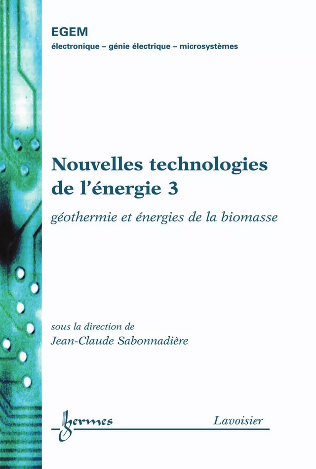 Nouvelles technologies de l'énergie 3 : géothermie & énergies de la biomasse (Traité EGEM, série génie électrique) - Jean-Claude Sabonnadière - Hermès Science