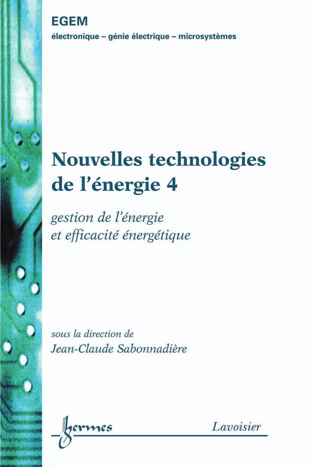Nouvelles technologies de l'énergie 4 : gestion de l'énergie et efficacité énergétique (Traité EGEM, série génie électrique) - Jean-Claude Sabonnadière - Hermès Science
