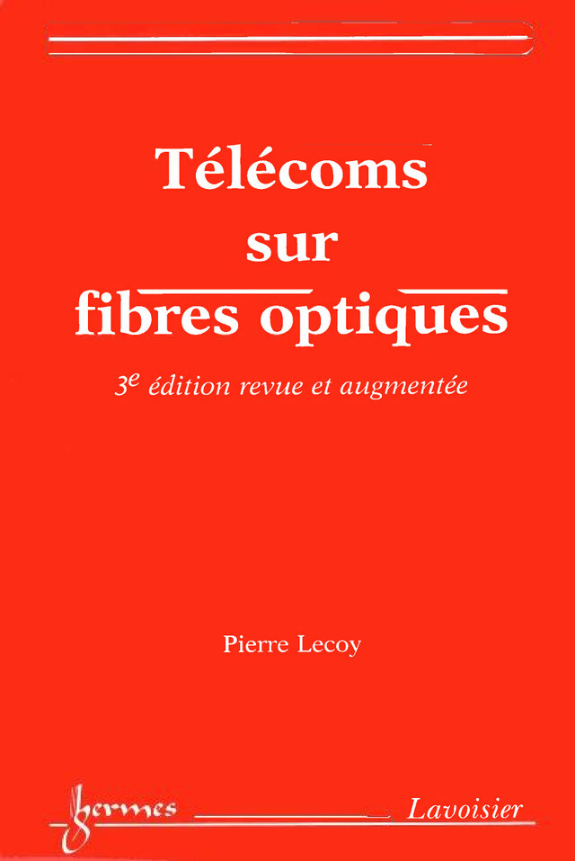 Télécoms sur fibres optiques - Pierre Lecoy - Hermès Science