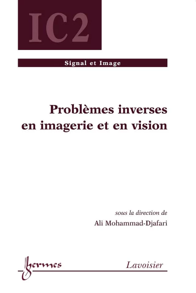 Problèmes inverses en imagerie et en vision 1 (Traité Traitement du Signal et de l'Image, IC2) - Ali MOHAMMAD-DJAFARI - Hermès Science