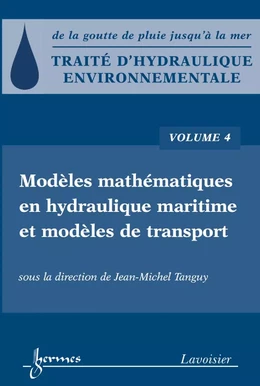 Traité d'hydraulique environnementale Volume 4: modèles mathématiques en hydraulique maritime et modèles de transport
