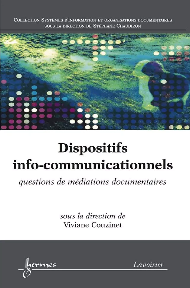 Dispositifs info-communicationnels : questions de médiations documentaires - Viviane COUZINET - Hermès Science