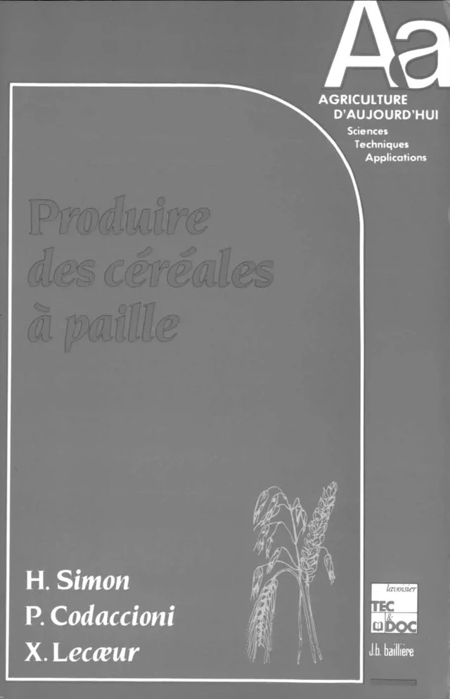 Produire des Céréales à paille (Coll. Agriculture d'Aujourd'hui) - Hervé Simon - Tec & Doc