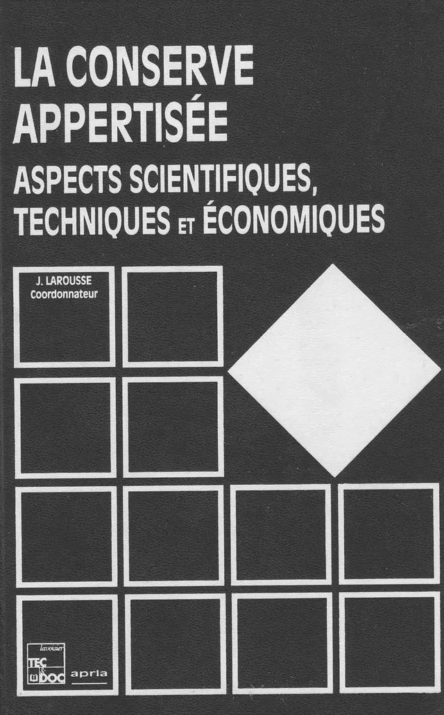 La conserve appertisée. Aspects scientifiques, techniques & économiques (Coll. S.T.A.A.) - Jean Larousse - Tec & Doc