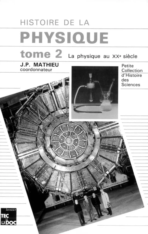 Histoire de la physique Tome 2: La physique au XX° siècle - J. Rosmorduc, J.-P. Mathieu - Tec & Doc