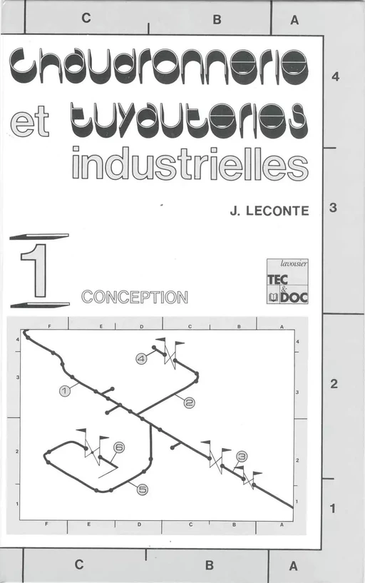 Chaudronnerie et tuyauteries industrielles Vol.1 : conception (2° tirage) - Jacques Leconte - Tec& Doc