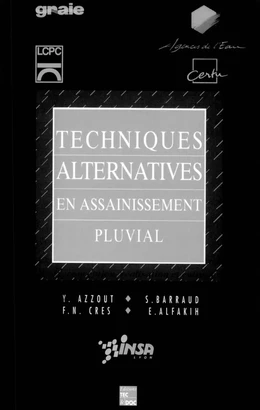 Techniques alternatives d'assainissement pluvial: Choix, conception, réalisation et entretien