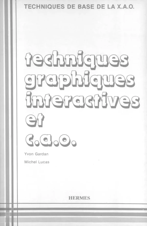 Techniques graphiques interactives & CAO (Techniques de base de la X.A.O) -  GARDAN - Hermès Science