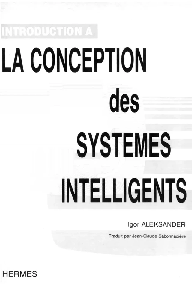 Introduction à la conception des systèmes intelligents -  ALEKSANDER - Hermès Science