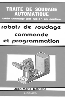Traité de soudage automatique tome 5 : les robots de soudage volume 2 : commande et programmation