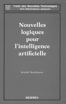 Nouvelles logiques pour l'intelligence artificielle (coll. Traité des nouvelles technologies série Mathématiques appliquées)