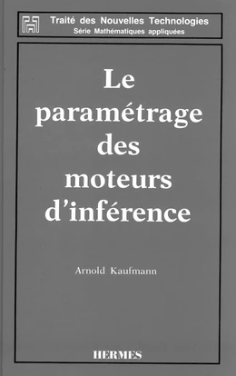 Le paramétrage des moteurs d'inférence (Traité des nouvelles technologies série Mathématiques appliquées)