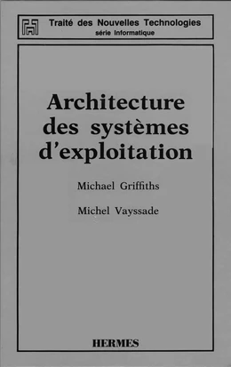 Architecture des systèmes d'exploitation (2è Edition) (coll. Traité des nouvelles technologies série Informatique)