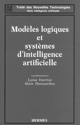 Modèles logiques et systèmes d'intelligence artificielle (Traité des nouvelles technologies-Série Intelligence artificielle)