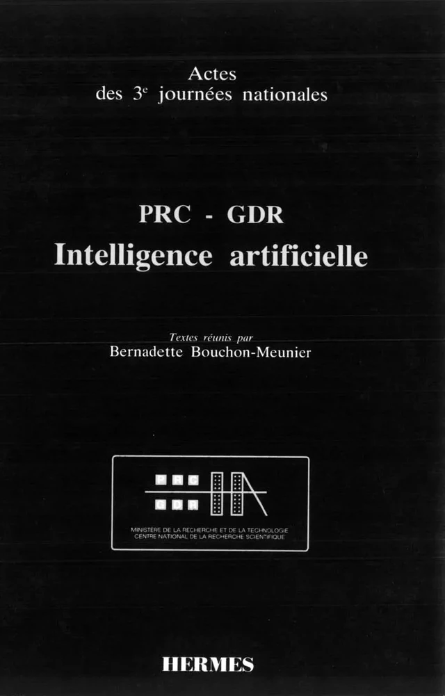 PRC/GDR : intelligence artificielle (Actes des 3èmes journées nationales) - Bernadette BOUCHON-MEUNIER - Hermès Science