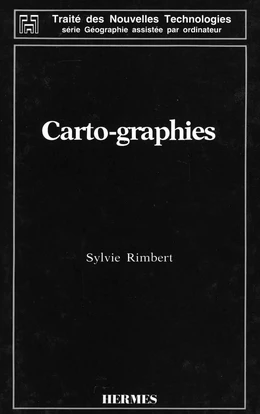 Carto-graphies (coll. Traité des nouvelles technologies série Géographie assistée par ordinateur)