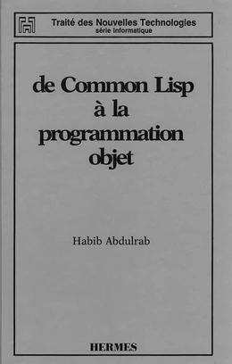 De Common Lisp à la programmation objet (Traité des nouvelles technologies série Informatique)