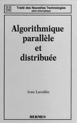 Algorithmique parallèle et distribuée (Coll. Traité des nouvelles technologies Série informatique)