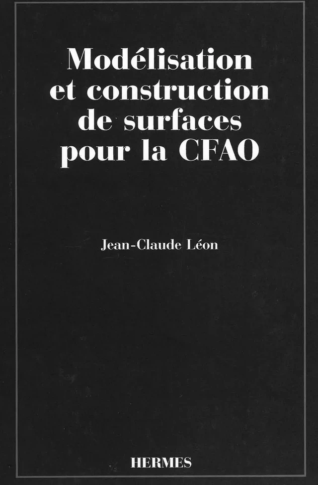 Modélisation et construction de surfaces pour la CFAO -  Léon - Hermès Science