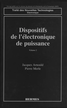 Dispositifs de l'électronique de puissance Tome 2 : transistor bipolaire et thyristor. (coll. Traité des nouvelles technologies Electronique)