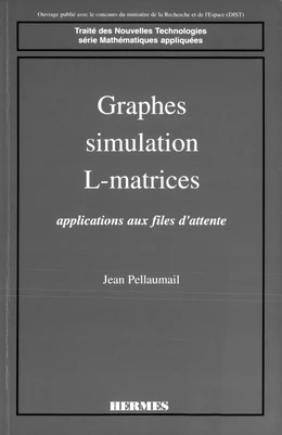 Graphes, simulation, L-matrices: Application aux files d'attente (coll. Traité des nouvelles technologies Série Mathématiques appliquées)