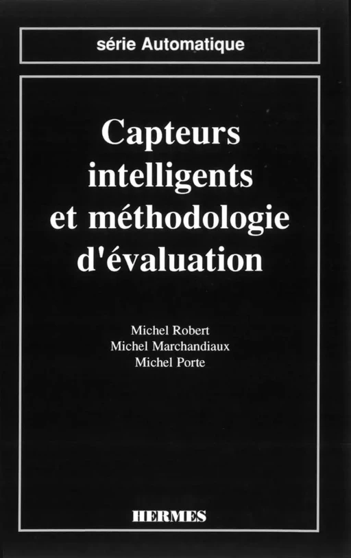 Capteurs intelligents et méthodologie d'évaluation (Série automatique) - Michel ROBERT, Michel MARCHANDIAUX, Michel PORTE - Hermès Science