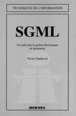 SGML un outil pour la gestion électronique de documents (coll. Techniques de l'information)