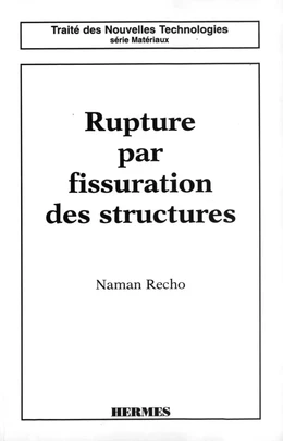 Rupture par fissuration des structures (coll. Traité des nouvelles technologies Série matériaux)