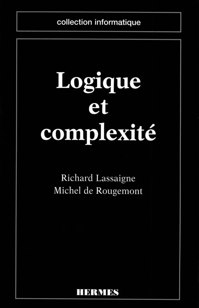 Logique et complexité (coll. Informatique) -  LASSAIGNE - Hermès Science