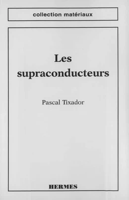 Les supraconducteurs (coll. Matériaux)