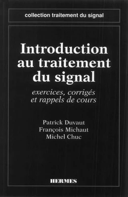 Introduction au traitement du signal : exercices, corrigés et rappels de cours (coll. Traitement du signal)