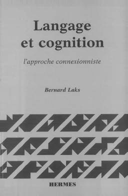 Langage et cognition, l'approche connexionniste (coll. Langue, raisonnement, calcul)