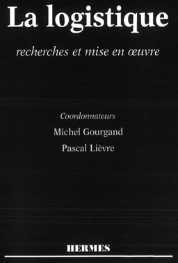 La logistique : recherches et mise en oeuvre : actes du colloque Arfilog 1996