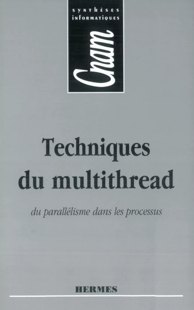 Techniques du multithread du parallélisme dans les processus (CNAM Synthèses informatiques) -  ZIGNIN - Hermès Science